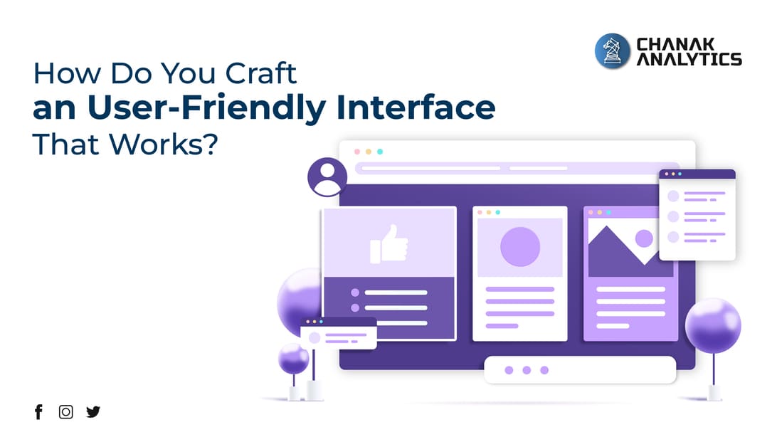 How Do You Craft a User-Friendly Interface That Works