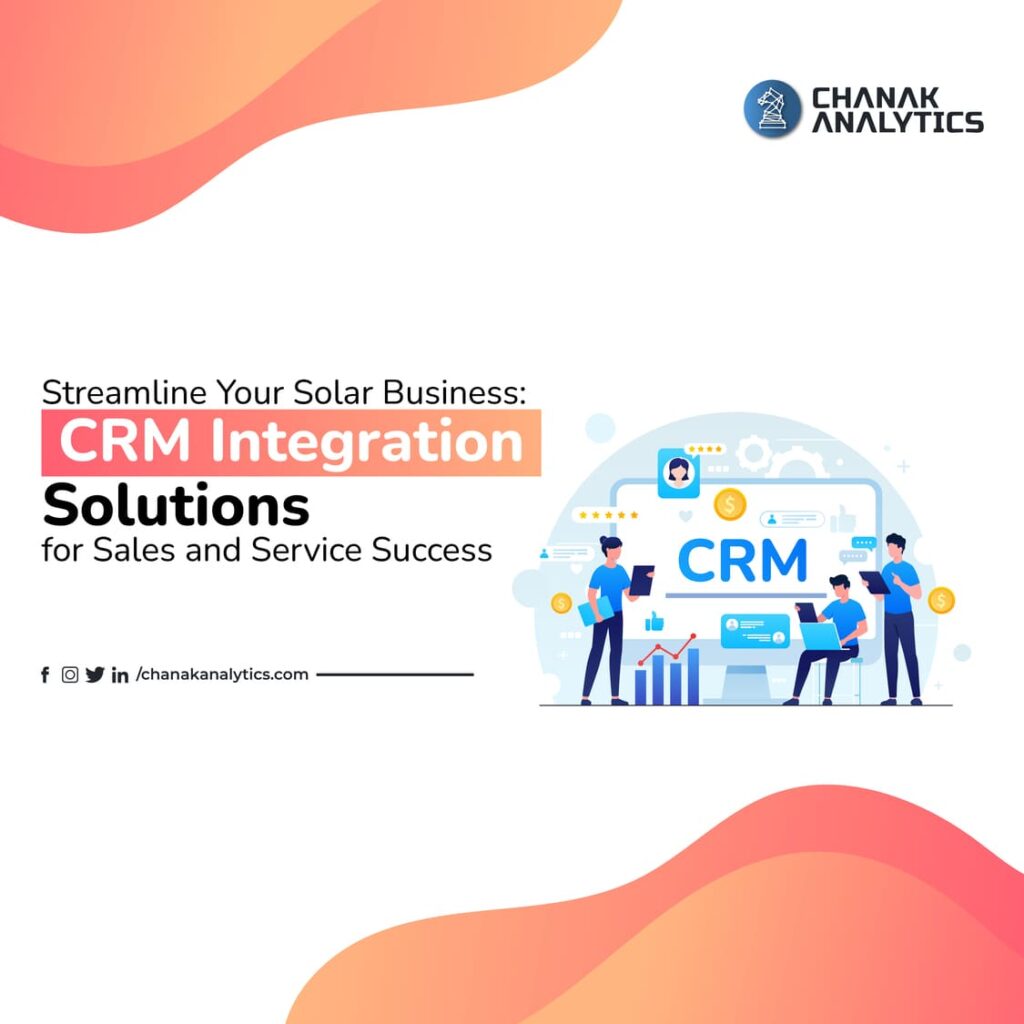 Streamline Your Solar Business CRM Integration Solutions for Sales and Service Success