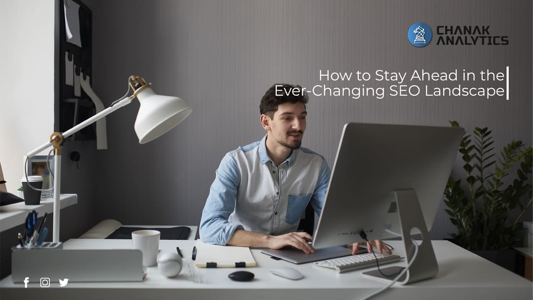 How to Stay Ahead in the Ever-Changing SEO Landscape